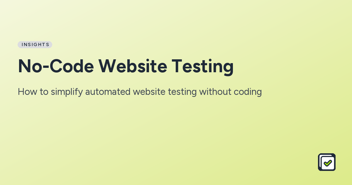 No-Code Website Testing: How to simplify automated website testing without coding